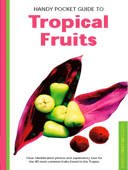Title details for Handy Pocket Guide to Tropical Fruits by Wendy Hutton - Available